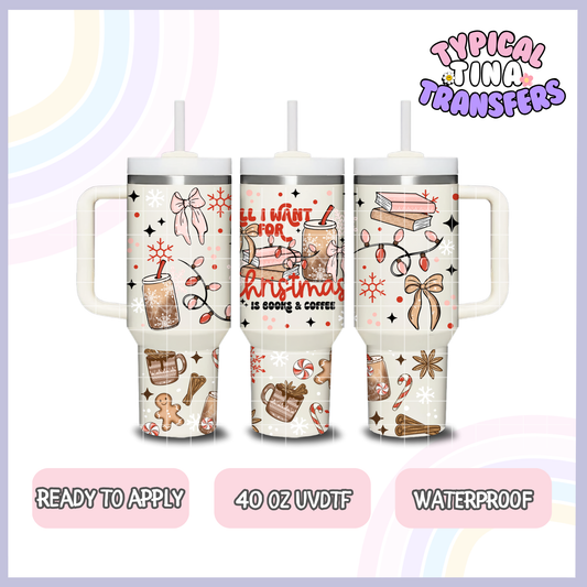 All I want for Christmas Coffee and Books | 40oz UVDTF Wrap | POD