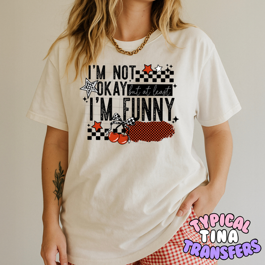 I'm not okay I'm funny | DTF Transfers | POD