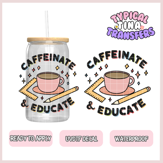 caffeinate and educate | UV decals | POD