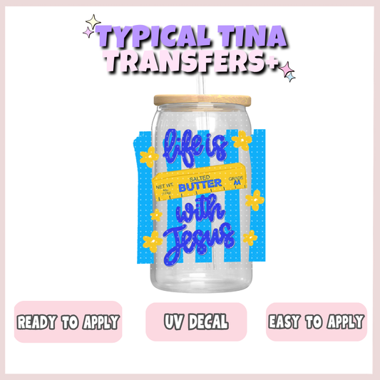 Life is butter with Jesus | UV decals | POD