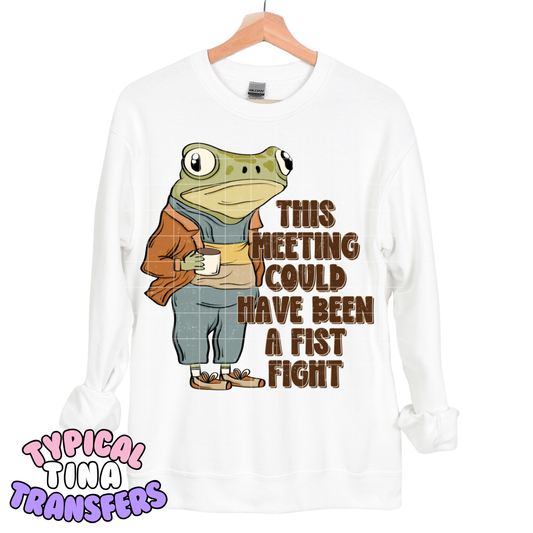 This meeting could have been a fist fight | DTF Transfers | POD