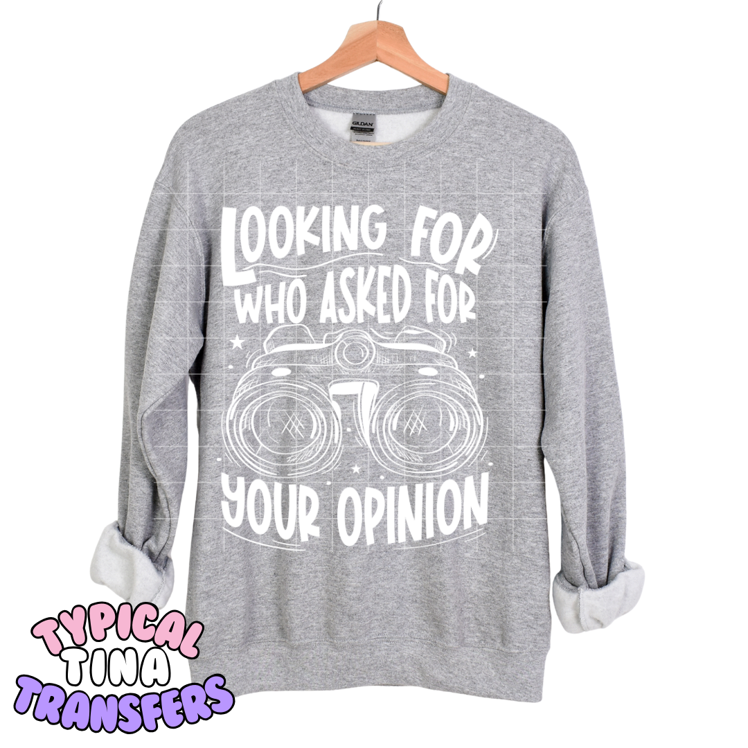 Looking for who asked for your opinion | DTF Transfers | POD