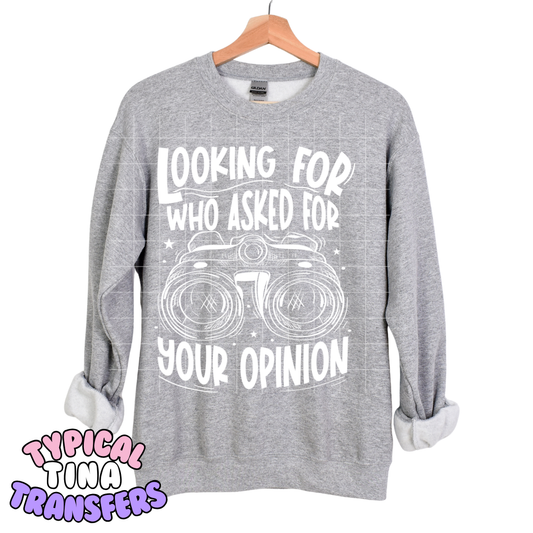 Looking for who asked for your opinion | DTF Transfers | POD