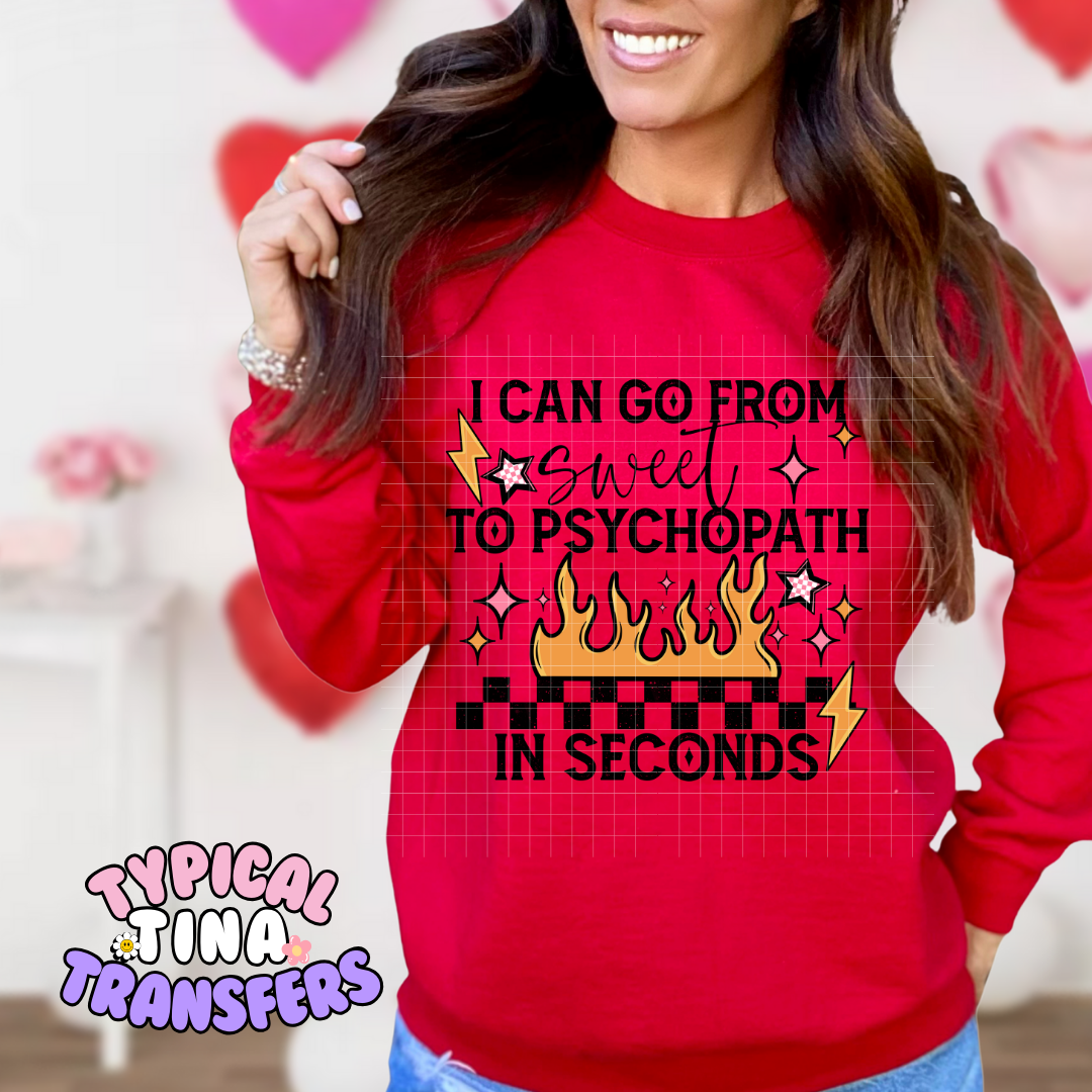 I can go from sweet psychopath | Adult 11" DTF Screen Print | POD