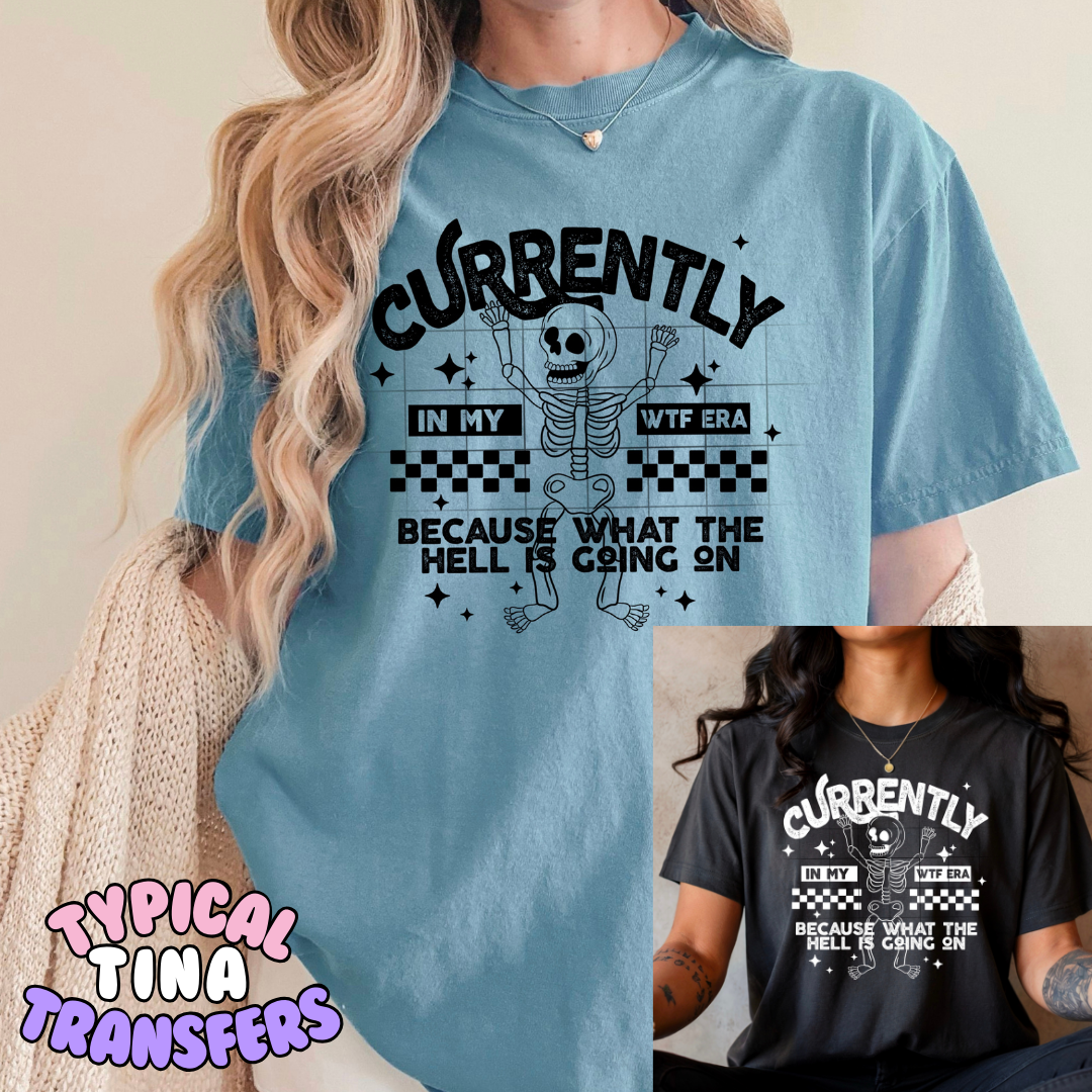 Currently in my WTF era | DTF Transfers | POD