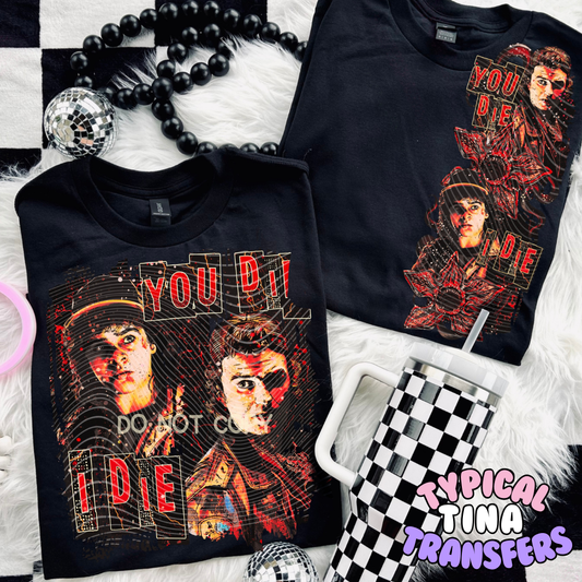 ST - You die I die | DTF Transfers | POD