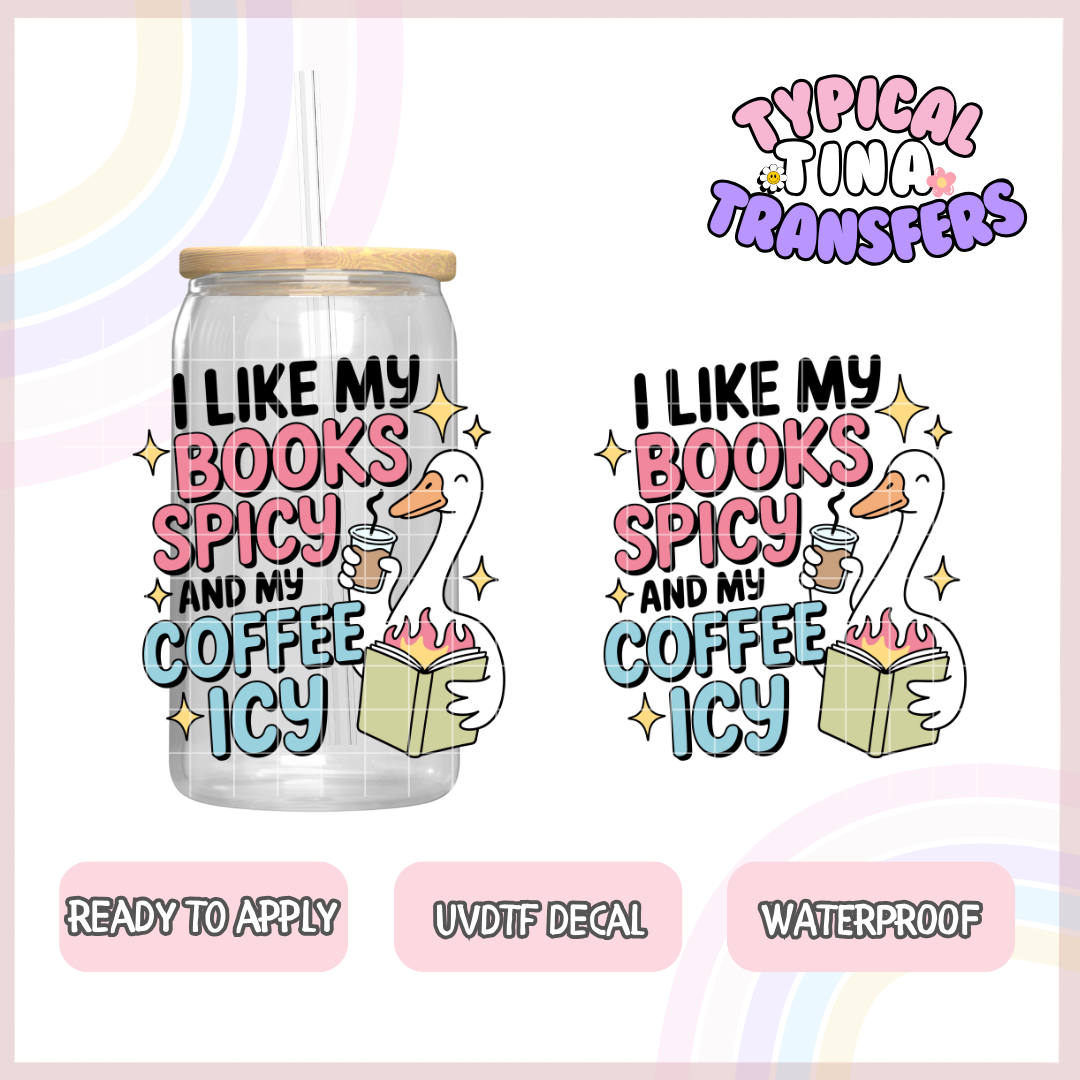 I like my books spicy and coffee icy goose | UV decals | POD