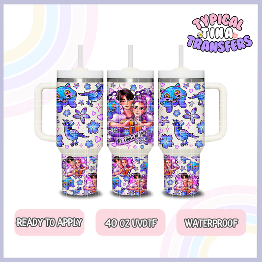 KPDH - We could be free | 40oz UVDTF Wrap | POD