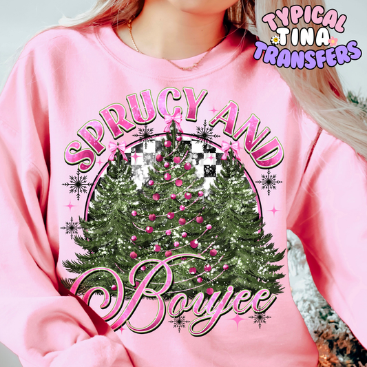 Sprucy and Boujee | DTF Transfer | POD