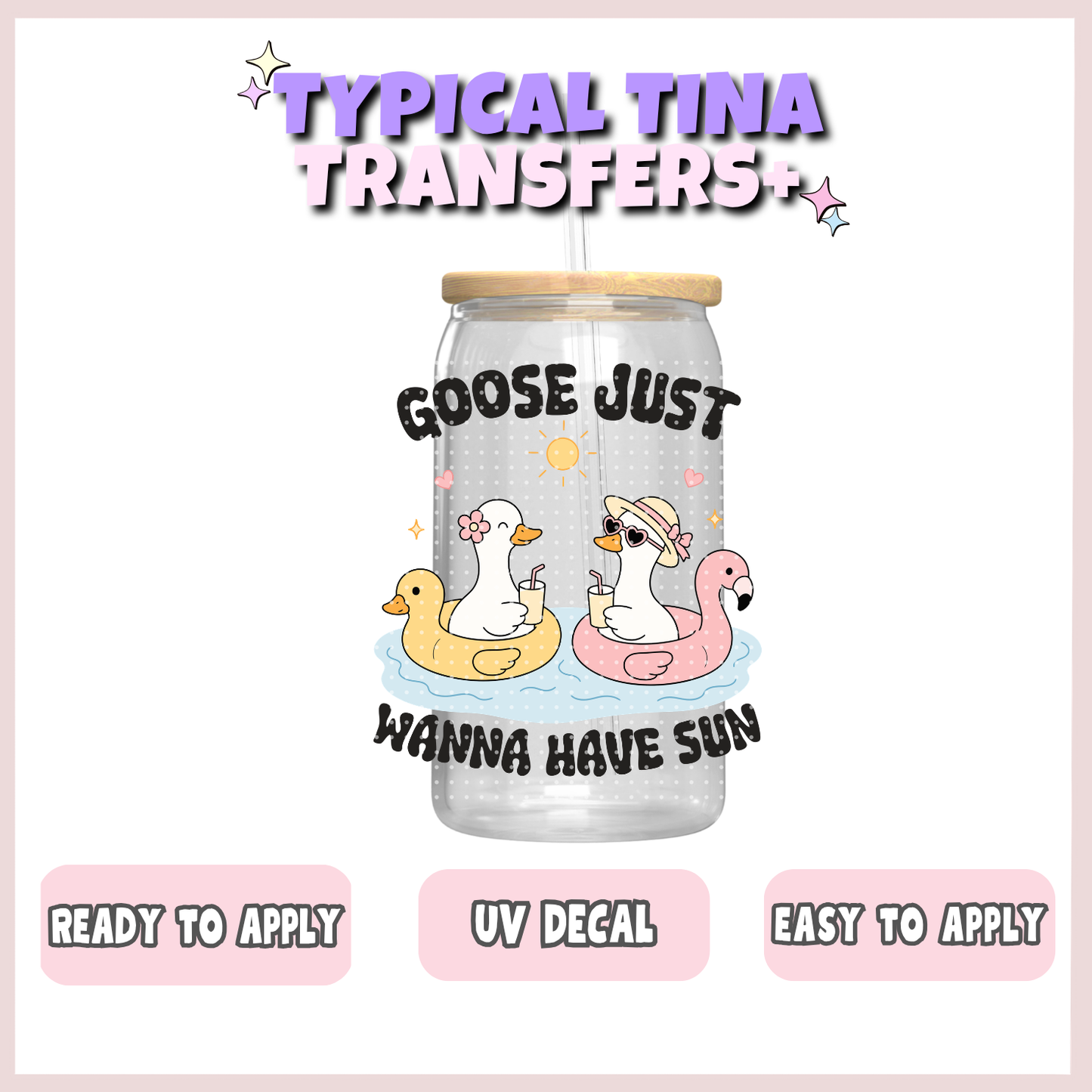 Goose Just wanna have sun | UV decals | POD