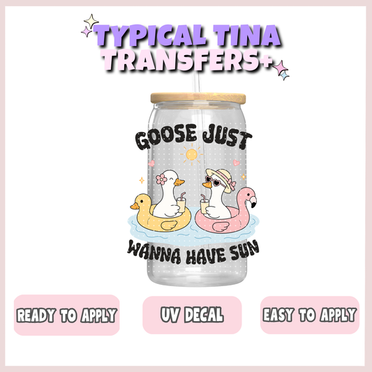 Goose Just wanna have sun | UV decals | POD