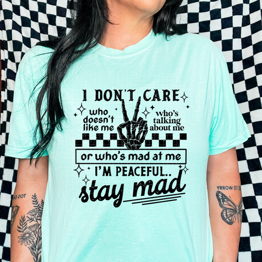 I don't Care stay mad (choose design color) | DTF Screen Print | POD