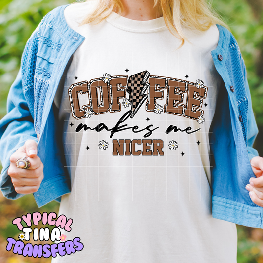 Coffee makes me nicer | DTF Screen Print | POD