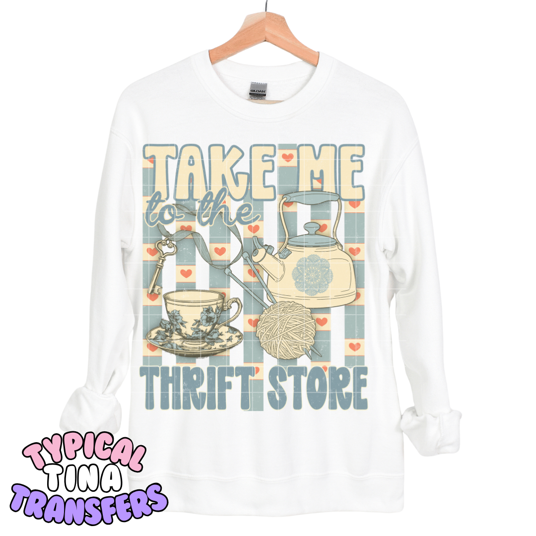 Take me to the thrift store | DTF Transfers | POD