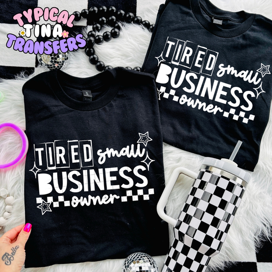 Tired Small business owner | DTF Transfer | POD