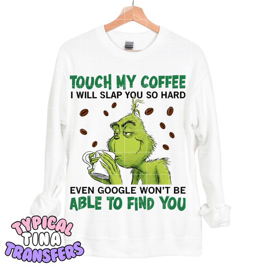 Gr!nch touch my coffee | DTF Transfers | POD