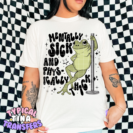 Mentally Sick and Physically Thick | DTF Transfer POD