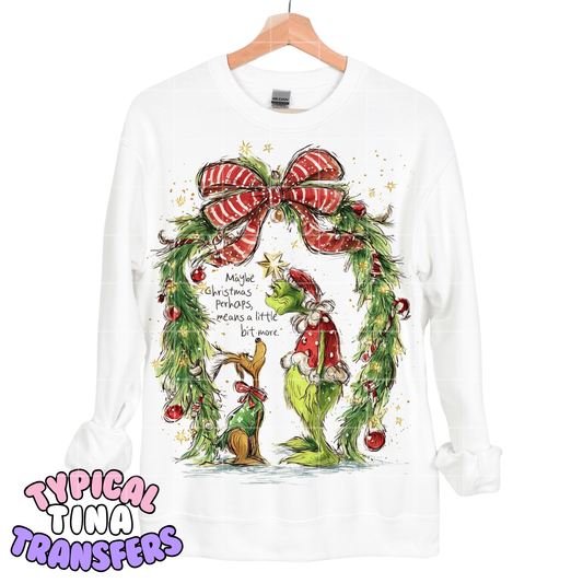 Maybe christmas means more _gr!nch with wreath | DTF Screen Print | POD