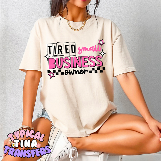 Tired Small business owner | DTF Transfer | POD