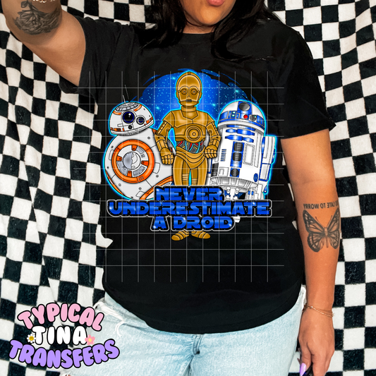 Never Underestimate a droid | DTF Transfer | POD