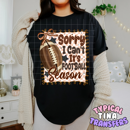 Sorry I can't its football season | DTF Transfer | 11" Adult
