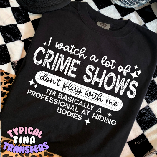 I watch Crime Shows don't play with me | DTF Transfer | POD