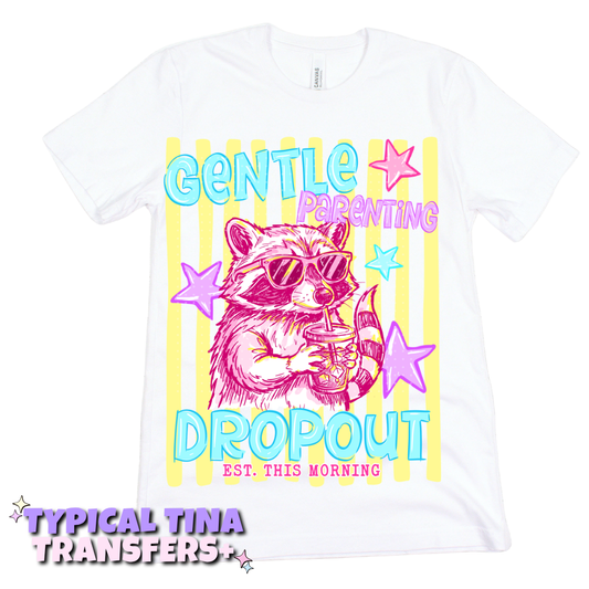 Gentle Parenting drop out racoon | DTF Transfers | POD