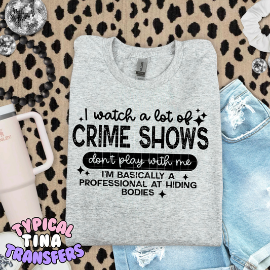 I watch Crime Shows don't play with me | DTF Transfer | POD