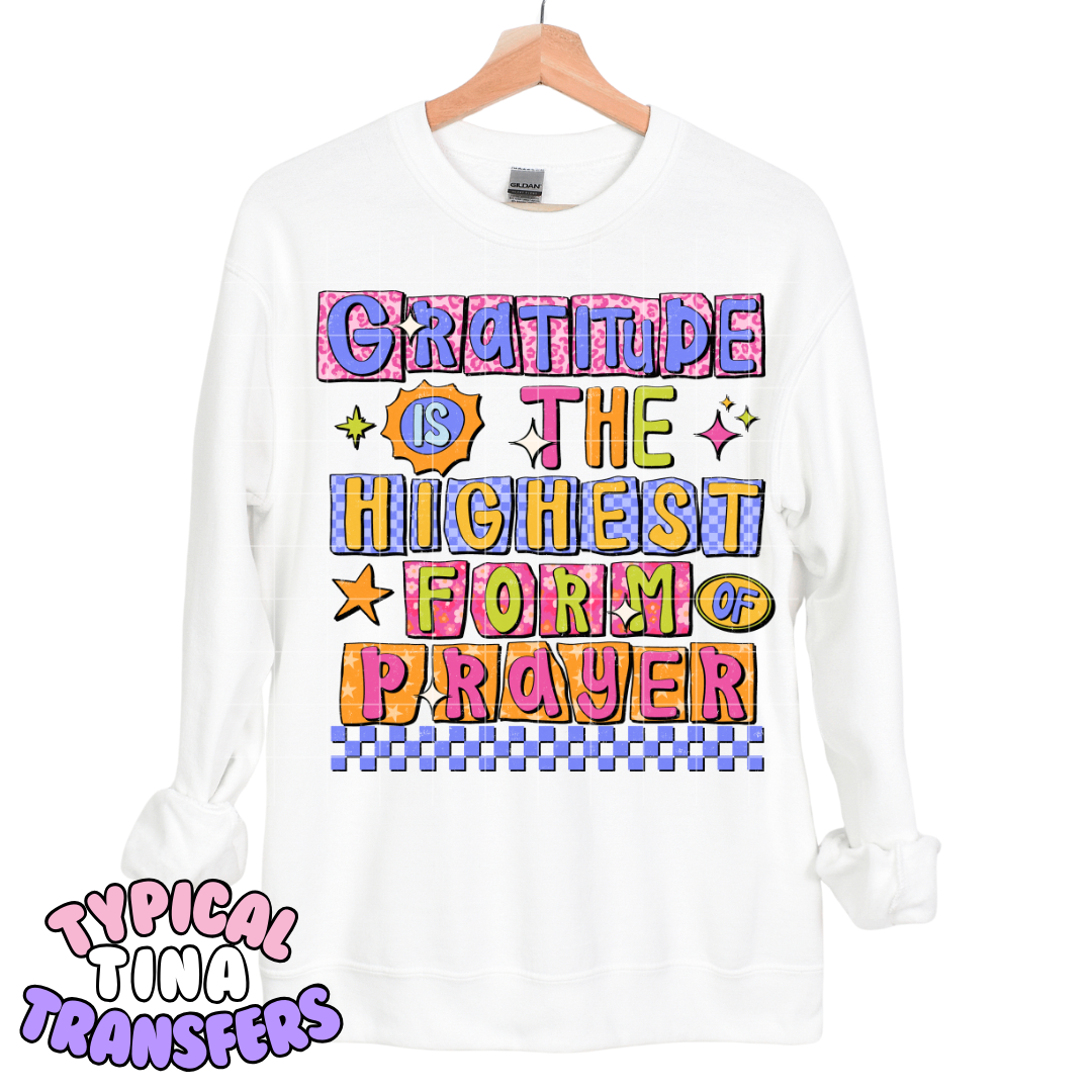 Gratitude is the highest form of prayer | DTF Transfers | POD