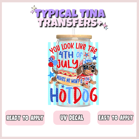 You look like the 4th of J - wiener dog | UV decals | POD
