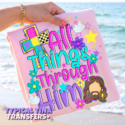 All things thru him | DTF Transfers | POD