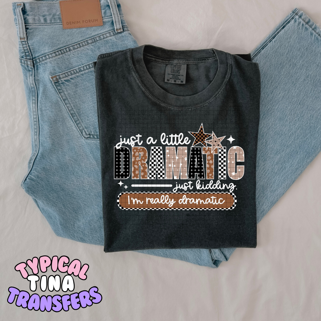 Just a little dramatic just kidding .. | DTF Transfers | POD