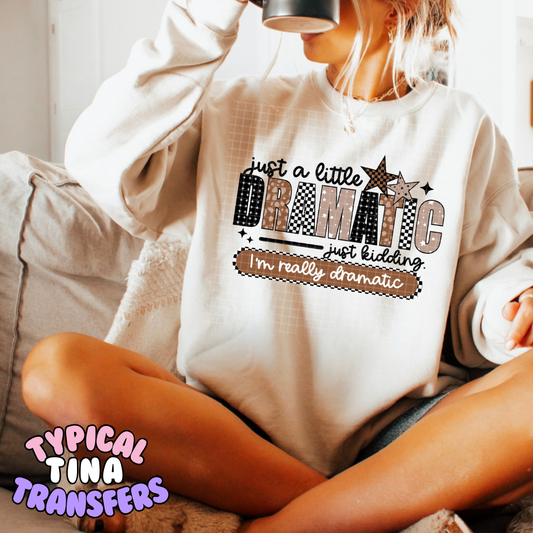 Just a little dramatic just kidding .. | DTF Transfers | POD