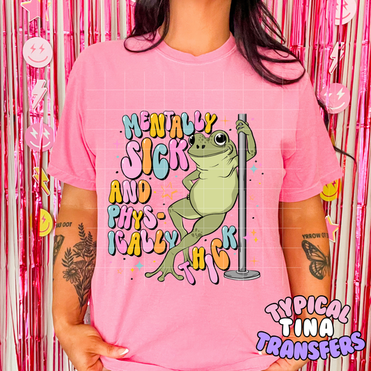 Frog: Mentally sick and physically thick | DTF Transfer | POD