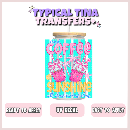 Coffee & sunshine all day everyday | UV decals | POD