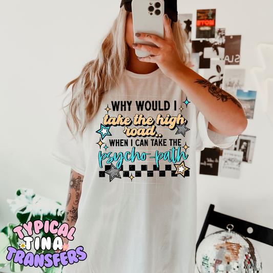 Why would I take high road | DTF Transfer | POD