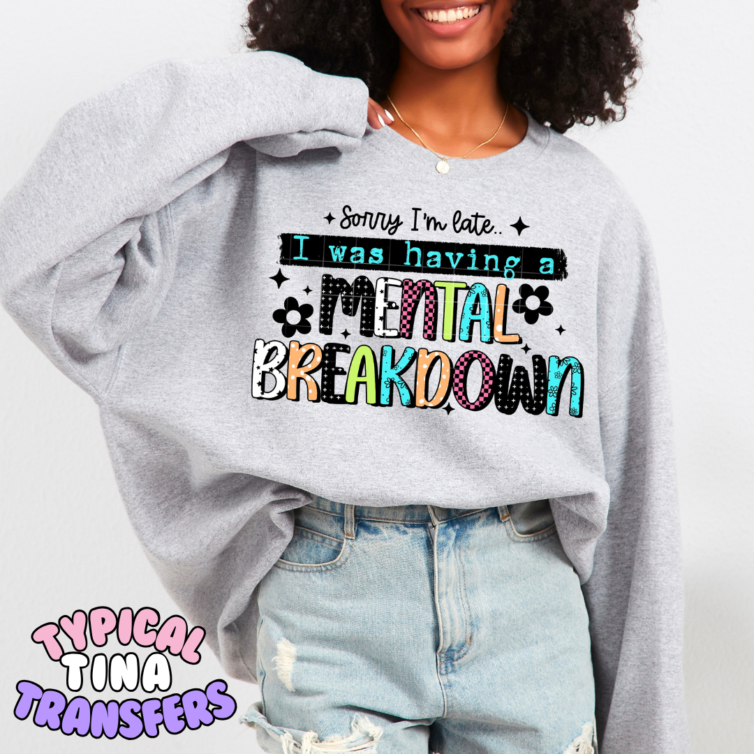 Sorry I'm late mental breakdown | DTF Transfer | POD