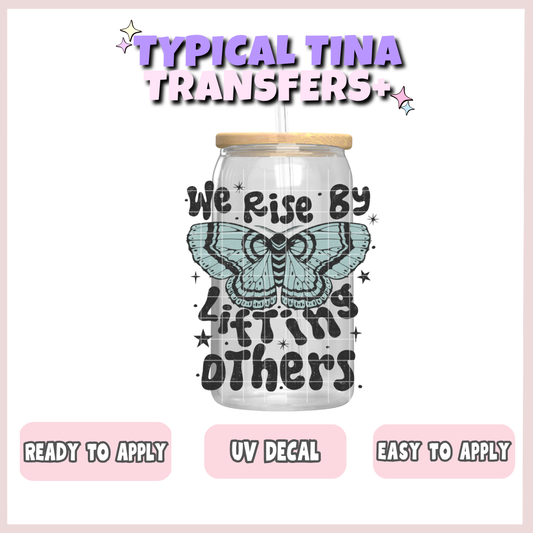 We rise by lifting others | UV decals | POD