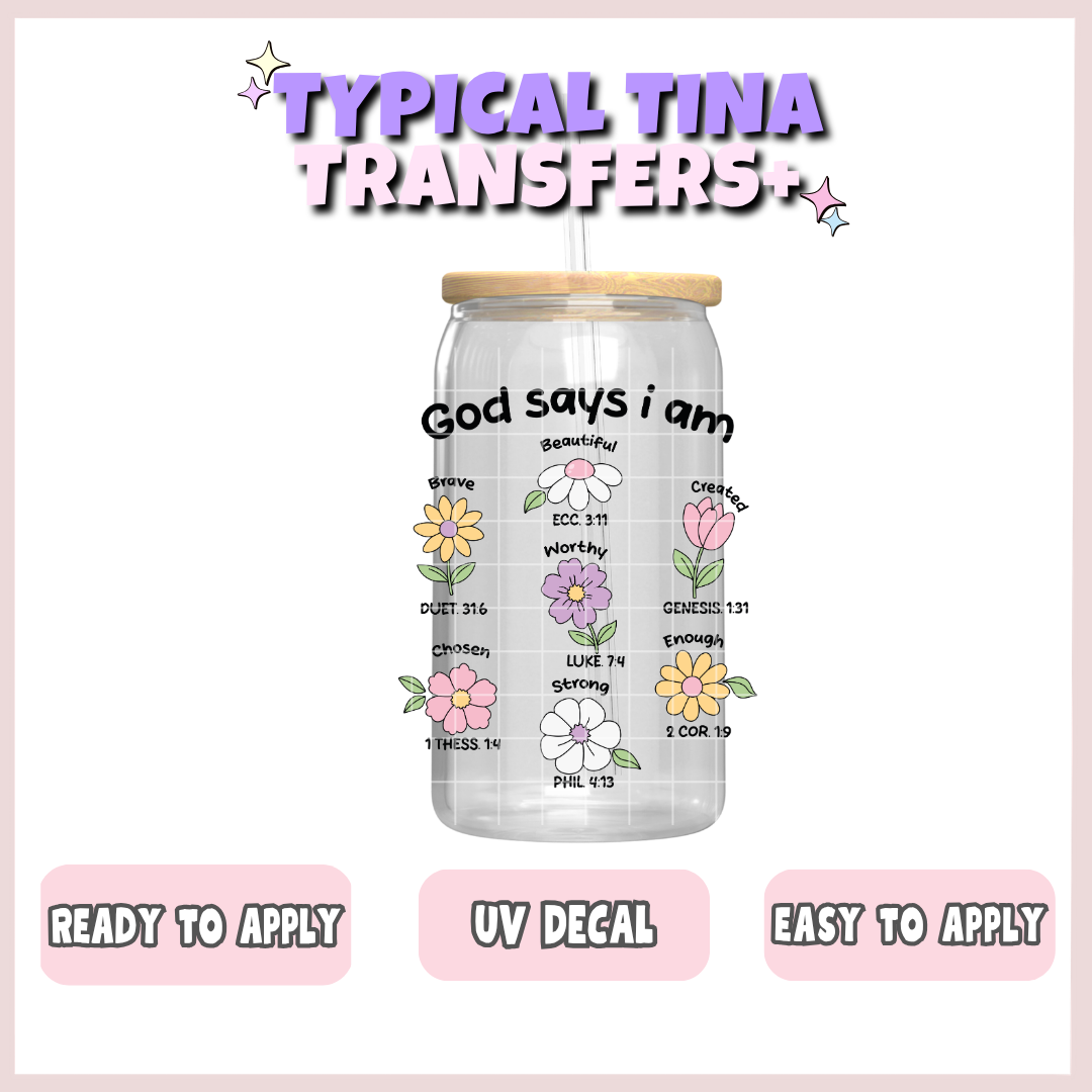 God says I am (florals) | UV decals | POD