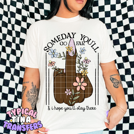 Someday you'll go far | DTF Transfer POD