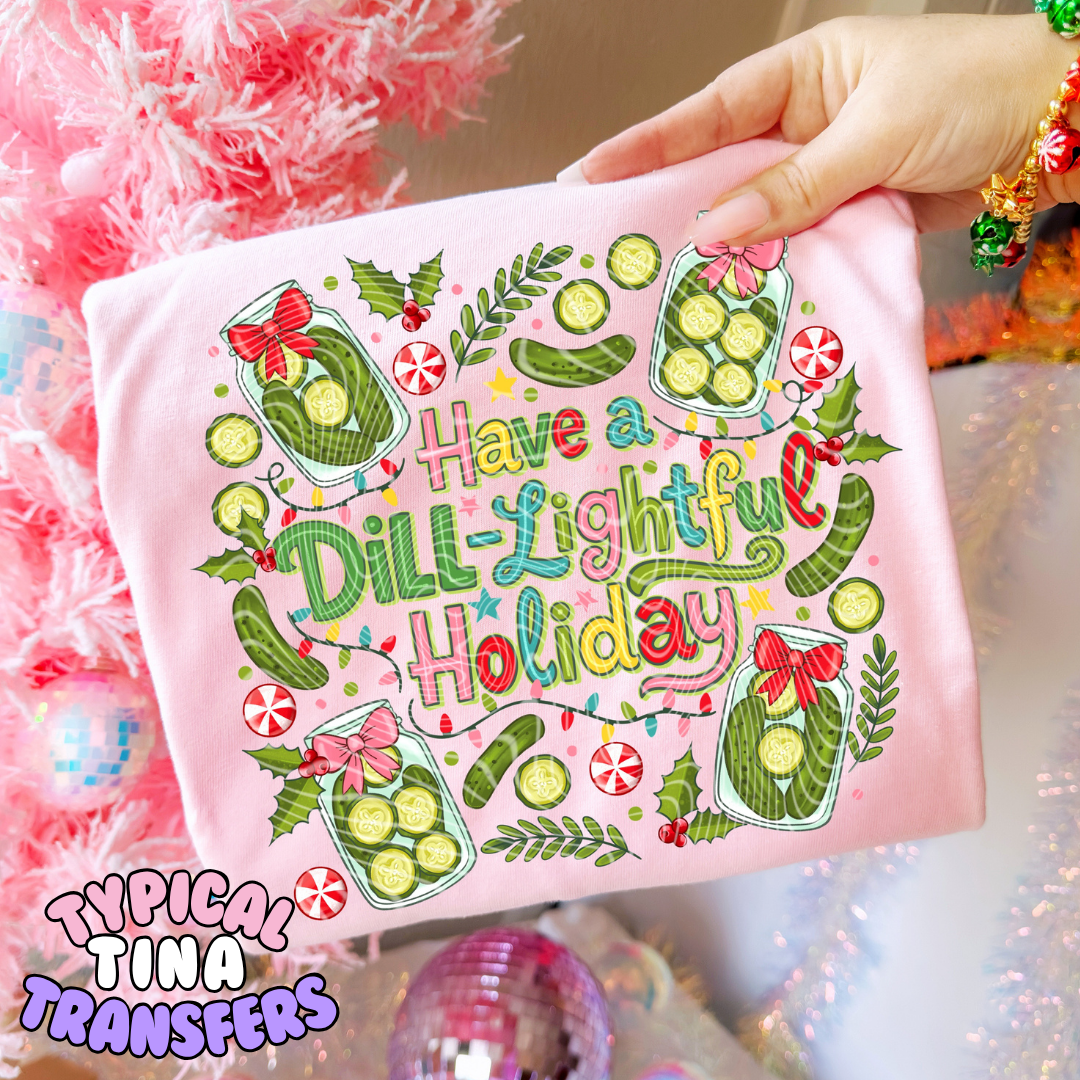 Have a dill-lightful Holiday | DTF Screen Print | POD