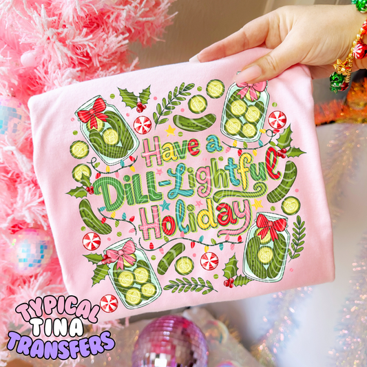 Have a dill-lightful Holiday | DTF Screen Print | POD