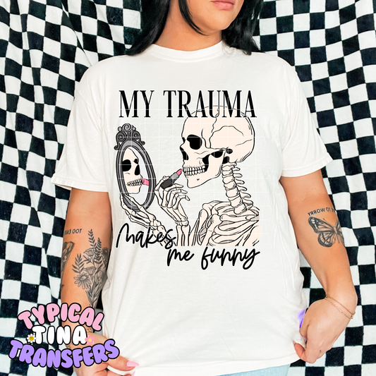 My Trauma makes me funny | DTF Transfer POD