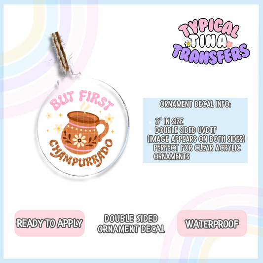 But First Champurrado | 3" Ornament Decal | POD