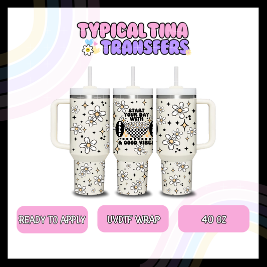 Start with good vibes | 40oz UVDTF Wrap | POD