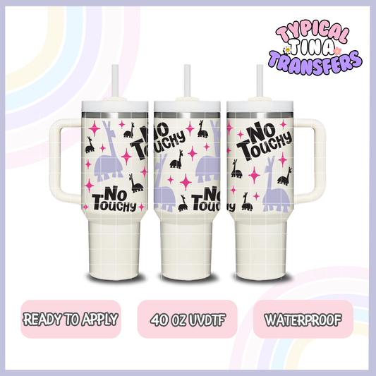 No Touchy | 40oz UVDTF Wrap | POD