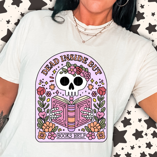 Dead Inside but books help | DTF Screen Print | POD