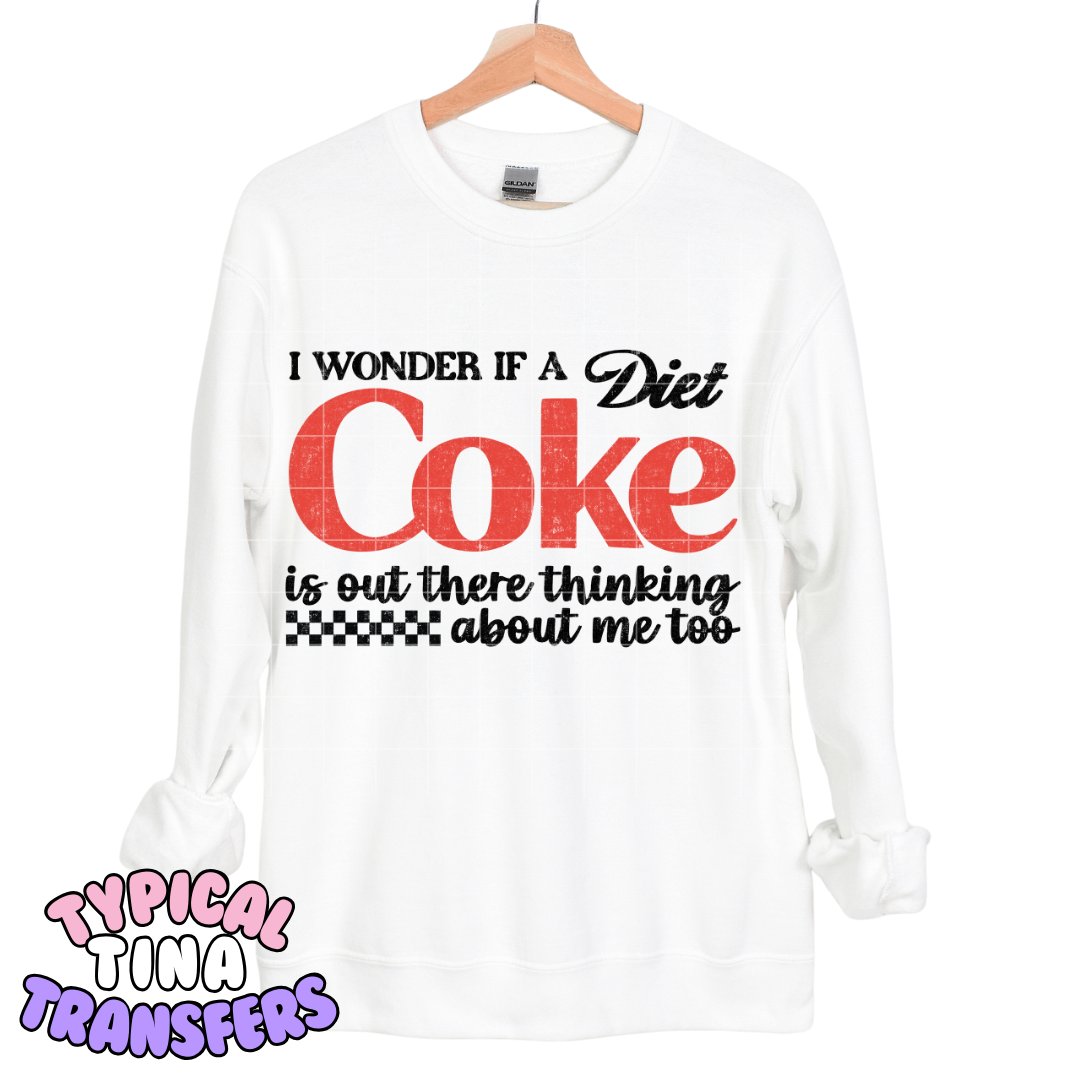 I wonder if a diet c is out there thinking about me too | DTF Transfers | POD