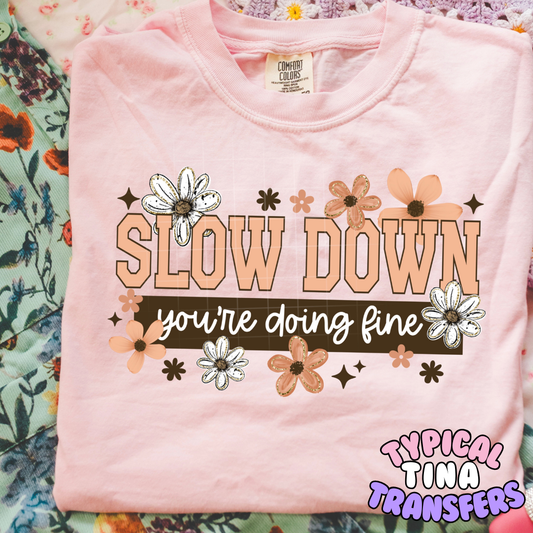 Slow down you're doing fine | DTF Transfers | POD