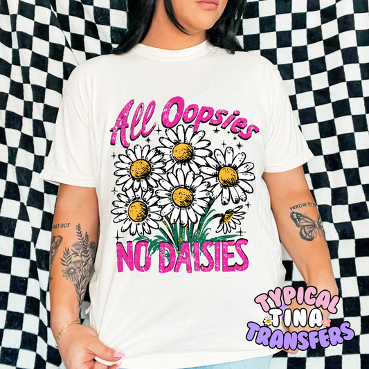All Oopsies not daises | DTF Screen Print | POD